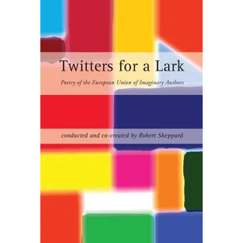 Twitters for a Lark: Poetry of the European Union of Imaginary Authors