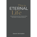 This Is Eternal Life: Understanding the New Covenant When Mainstream Christianity Does Not