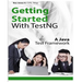 Getting Started With TestNG: A Java Test Framework