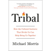 Tribal: How the Cultural Instincts That Divide Us Can Help Bring Us Together