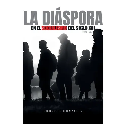 La Diáspora en el Socialismo del Siglo XXI: Tomo III