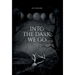 Into the Dark, We Go