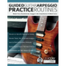 Guided Guitar Arpeggio Practice Routines: Master Every Essential Guitar Arpeggio in this Comprehensive 10-Week Course