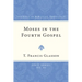 Moses in the Fourth Gospel