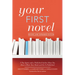 Your First Novel Revised and Expanded Edition: A Top Agent and a Published Author Show You How to Write Your Book and Get It Published