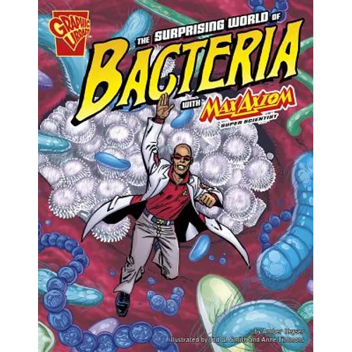 The Surprising World of Bacteria with Max Axiom, Super Scientist