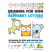 Drawing for Kids With lowercase Alphabet Letters in Easy Steps: Cartooning for Kids and and Learning How to Draw with the Lowercase Alphabet