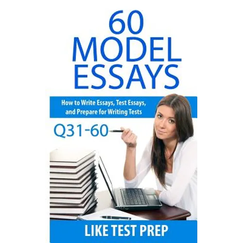 60 Model Essays Q31-60: 120 Model Essay 30 Day Pack 2