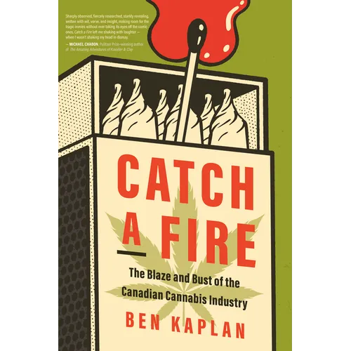 Catch a Fire: The Blaze and Bust of the Canadian Cannabis Industry