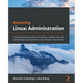 Mastering Linux Administration: A comprehensive guide to installing, configuring, and maintaining Linux systems in the modern data center