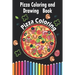 Pizza Coloring and Drawing Book, Pizza Coloring: For Kids Ages 3-8 => Fun with Coloring Delicious Pizza and Drawing parts of the Pizzas, Great Activit