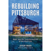 Rebuilding Pittsburgh: Ridc and the Transformation of the Steel City