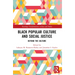 Black Popular Culture and Social Justice: Beyond the Culture