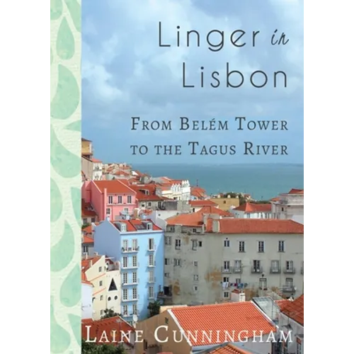 Linger in Lisbon: From Belém Tower to the Tagus River