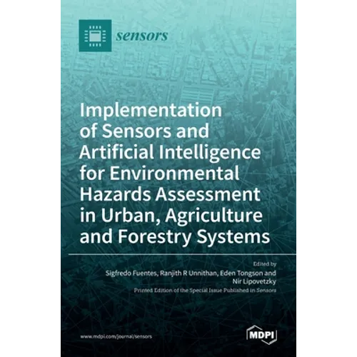 Implementation of Sensors and Artificial Intelligence for Environmental Hazards Assessment in Urban, Agriculture and Forestry Systems