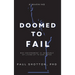 Doomed To Fail: Why Government Is Incapable of Living up to Our Hopes