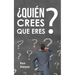 ¿Quién Crees Que Eres?