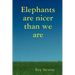 Elephants Are Nicer Than We Are
