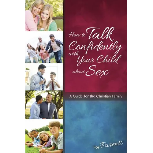 How to Talk Confidently with Your Child about Sex: For Parents - Learning about Sex