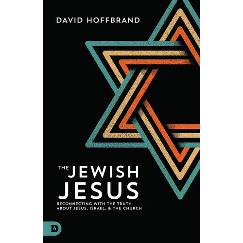 The Jewish Jesus: Reconnecting with the Truth about Jesus, Israel, and the Church