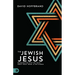 The Jewish Jesus: Reconnecting with the Truth about Jesus, Israel, and the Church