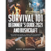Survival 101 Beginner's Guide 2021 AND Bushcraft: The Complete Guide To Urban And Wilderness Survival For Beginners in 2021 (2 Books In 1)