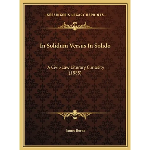 In Solidum Versus In Solido: A Civil-Law Literary Curiosity (1885)