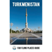 Turkmenistan: Far Flung Places Travel Guide