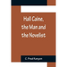 Hall Caine, the Man and the Novelist