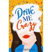 Drive Me Crazy: A Romantic Comedy