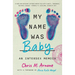 My Name Was Baby: An Intersex Memoir