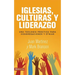 El Iglesias, culturas y liderazgo: Una teolog��a pr��ctica para congregaciones y etnias = Churches, Cultures and Leadershi