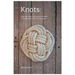 Knots. Step-by-Step Instructional Guide on Tying Knots For Any Purpose