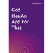 God Has An App For That