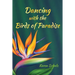 Dancing with the Birds of Paradise