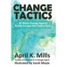Change Tactics: 50 Ways Change Agents Boldly Escape the Status Quo