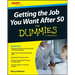 Getting the Job You Want After 50 for Dummies