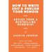 How to Write, Edit, and Publish Your Memoir: Advice from a Best-Selling Memoirist