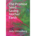 The Promise Seed: Saving Mother Earth