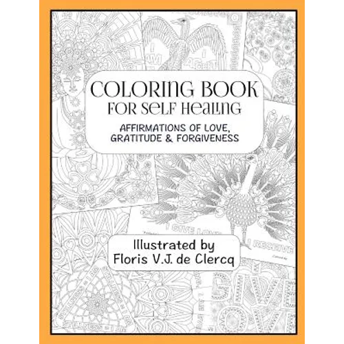 Coloring Book For Self Healing: Affirmations Of Love, Gratitude & Forgiveness