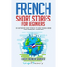 French Short Stories for Beginners: 20 Captivating Short Stories to Learn French & Grow Your Vocabulary the Fun Way!