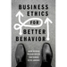 Business Ethics for Better Behavior