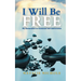 I Will Be Free: My Declaration to Continual Self-Deliverance