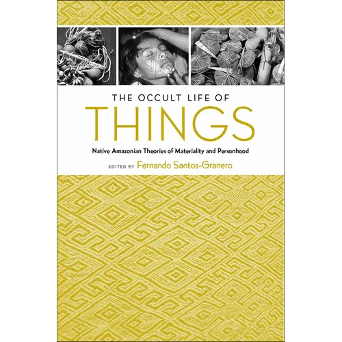 The Occult Life of Things: Native Amazonian Theories of Materiality and Personhood