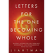 Letters For The One Becoming Whole: 24 Soul Letters for Self-Healing, Wholeness, and Remembering Who You Are