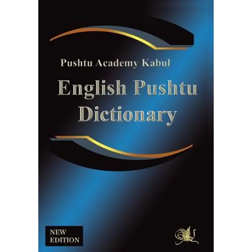 English Pushtu Dictionary: The Pushtu Academy's Larger Pushto Dictionary, a Bilingual Dictionary of the of the Pakhto, Pushto, Pukhto Pashtoe, Pa