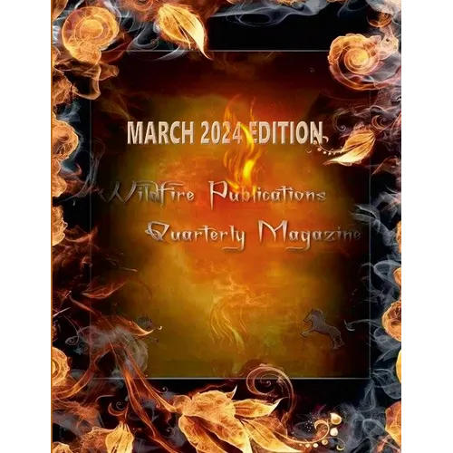 Wildfire Publications, LLC Quarterly Magazine March 2024 Edition