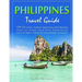 Philippines Travel Guide: TOP 10 Islands, Outdoor Adventures, Best Beaches, Hotels and Hostels, Eat & Drink, Historical and Cultural Sights, Adv