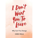 I Don't Want You to Leave: Why Can't You Change