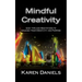 Mindful Creativity: Easy Tips and Meditations to Unleash Your Creativity and Purpose